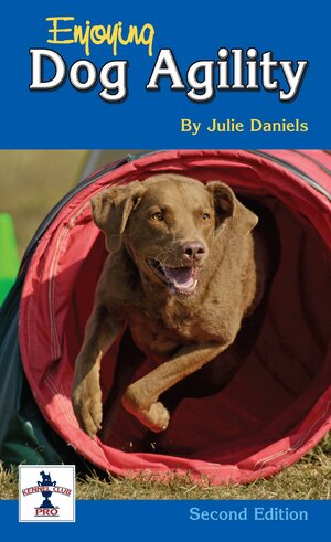 Enjoying Dog Agility by Julie Daniels