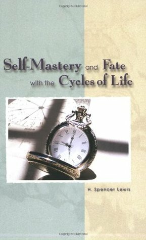 Self-Mastery and Fate With the Cycles of Life (Rosicrucian Library; V. VII) by H. Spencer Lewis