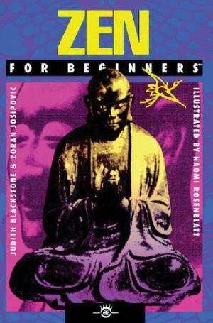 Zen for Beginners by Naomi Rosenblatt, Judith Blackstone, Zoran Josipovic