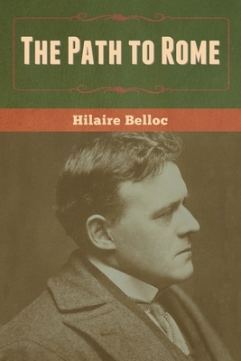 The Path to Rome by Hilaire Belloc