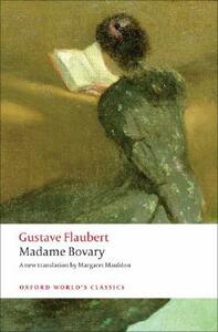 Madame Bovary: Provincial Manners by Gustave Flaubert, Malcolm Bowie