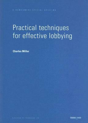 Practical Techniques for Effective Lobbying by Charles Miller