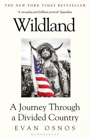 Wildland: The Making of America's Fury by Evan Osnos