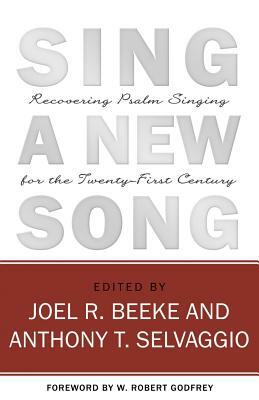 Sing a New Song by Joel R. Beeke