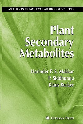 Plant Secondary Metabolites by Harinder P. S. Makkar, P. Sidhuraju, Klaus Becker