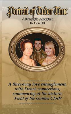 PORTRAIT of TUDOR TIME: Tudor Adventure by John Hill