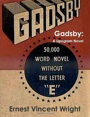 Gadsby: A Lipogram Novel by Ernest Vincent Wright