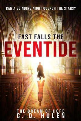 Fast Falls the Eventide by C D Hulen