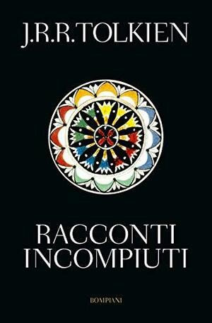 Racconti incompiuti by J.R.R. Tolkien