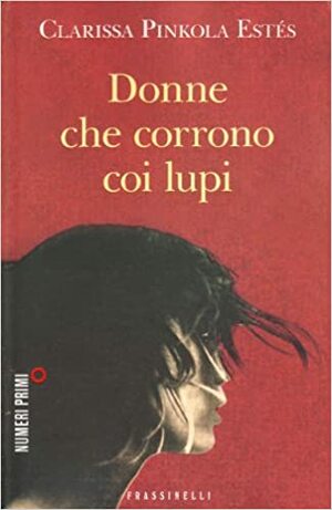 Donne che corrono coi lupi by Clarissa Pinkola Estés