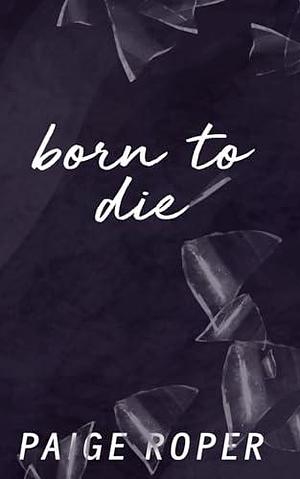 Born To Die by Paige Roper, Paige Roper