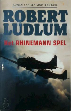 Het Rhinemann spel: roman van een sinistere ruil by Robert Ludlum