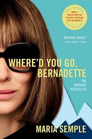 Where'd You Go, Bernadette: A Novel by Maria Semple