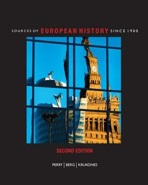 Sources of European History Since 1900 by James Krukones, Marvin Perry, Matthew Berg