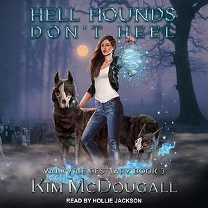 Hell Hounds Don't Heel by Kim McDougall