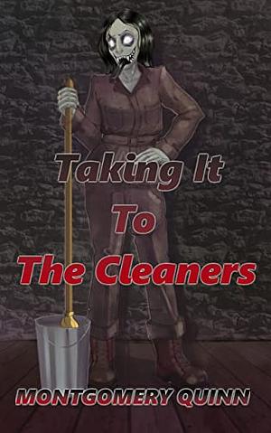 Taking It To The Cleaners by Montgomery Quinn