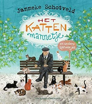 Het kattenmannetje en andere sprookjes by Janneke Schotveld