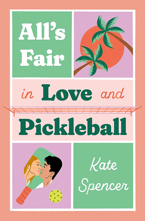 All's Fair in Love and Pickleball by Kate Spencer