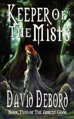 Keeper of the Mists: Book Two of The Absent Gods by David Debord, David Debord