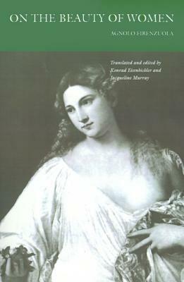 On the Beauty of Women by Agnolo Firenzuola