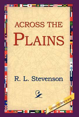 Across the Plains by Robert Louis Stevenson, Robert Louis Stevenson