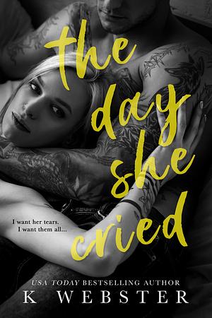 The Day She Cried by K. Webster