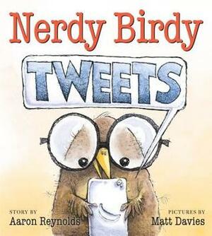 Nerdy Birdy Tweets by Aaron Reynolds, Matt Davies