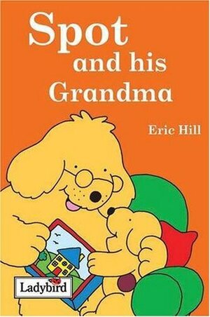 Spot and His Grandma by Eric Hill