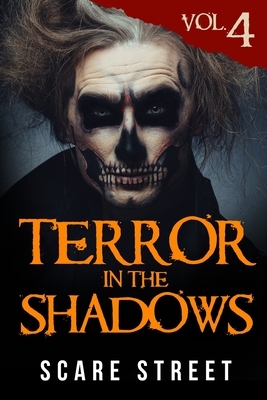 Terror in the Shadows Volume 4: Scary Ghosts, Paranormal & Supernatural Horror Short Stories Anthology by A. I. Nasser, Sara Clancy, Ron Ripley
