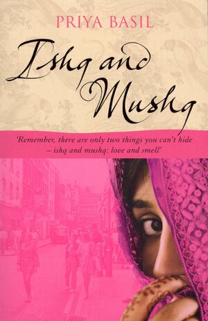 Ishq And Mushq by Priya Basil