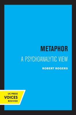 Metaphor: A Psychoanalytic View by Robert Rogers
