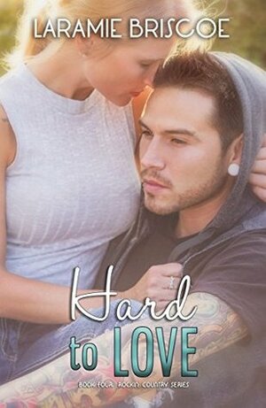 Hard To Love by Laramie Briscoe