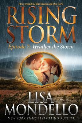 Weather the Storm: Episode 7 by Dee Davis, Julie Kenner, Lisa Mondello