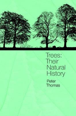 Trees: Their Natural History by Peter Thomas