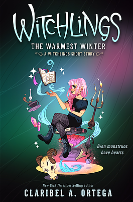 Witchlings: The Warmest Winter by Claribel A. Ortega