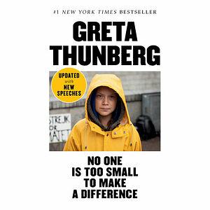 No One Is Too Small to Make a Difference by Greta Thunberg