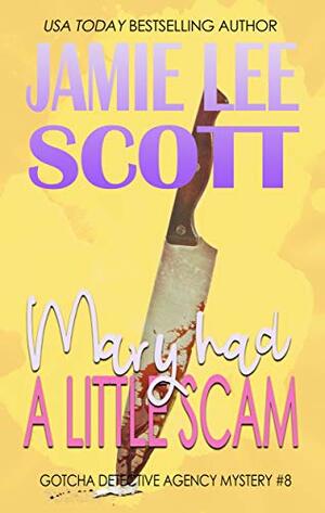 Mary Had A Little Scam by Jamie Lee Scott