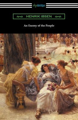 An Enemy of the People: (Translated by R. Farquharson Sharp with an Introduction by Otto Heller) by Henrik Ibsen