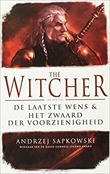 De laatste wens en Het zwaard der voorzienigheid(The Witcher, #1-2) by Andrzej Sapkowski