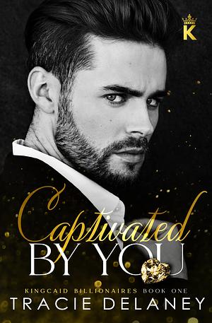 Captivated By You by Tracie Delaney