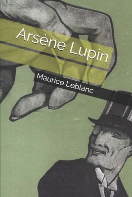 Arsène Lupin by Maurice Leblanc