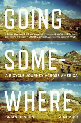 Going Somewhere: A Bicycle Journey Across America by Brian Benson