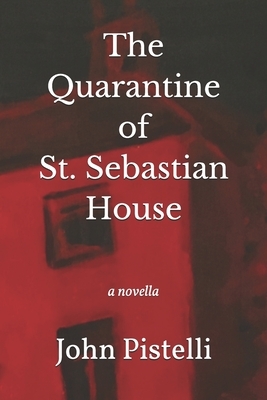 The Quarantine of St. Sebastian House by John Pistelli