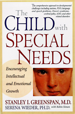 The Child with Special Needs: Encouraging Intellectual and Emotional Growth by Stanley I. Greenspan, Serena Wieder