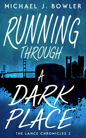 Running Through a Dark Place by Michael J. Bowler