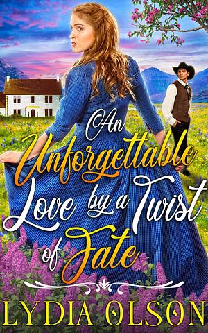 An Unforgettable Love by a Twist of Fate by Lydia Olson, Lydia Olson