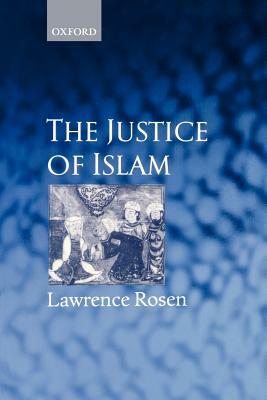 The Justice of Islam by Lawrence Rosen