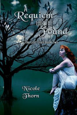 A Requiem for the Found by Nicole Thorn