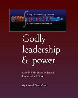 Godly Leadership & Power: I & II Timothy by David Bergsland