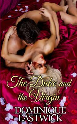The Duke and the Virgin by Dominique Eastwick